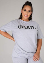 Load image into Gallery viewer, SO OVER IT T-SHIRT -  GREY

