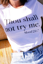 Load image into Gallery viewer, Thou Shall Not Try Me T-Shirt -White
